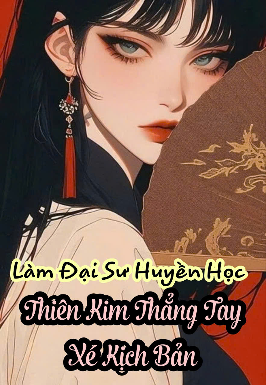 Làm Đại Sư Huyền Học, Thiên Kim Thật Thẳng Tay Xé Kịch Bản ( Dịch Full )